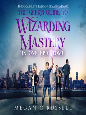cover image of The Geek's Guide to Wizarding Mastery in One Epic Tome